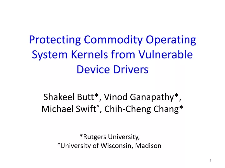 protecting commodity operating system kernels from vulnerable device drivers