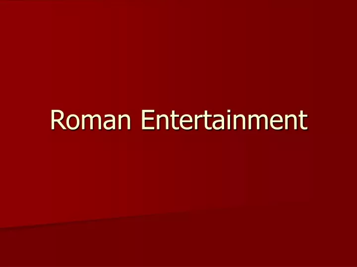 roman entertainment