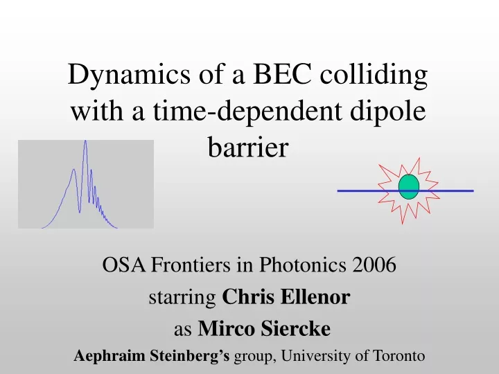dynamics of a bec colliding with a time dependent dipole barrier