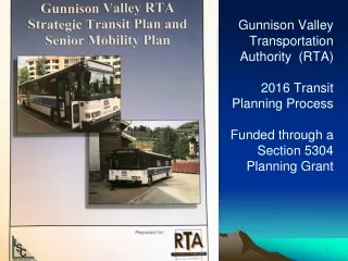 Gunnison Valley  Transportation  Authority  (RTA) 2016 Transit  Planning Process Funded through a