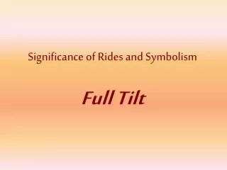 Significance of Rides and Symbolism Full Tilt