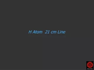 H Atom  21 cm Line