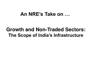 Growth and Non-Traded Sectors:  The Scope of India’s Infrastructure