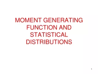 MOMENT GENERATING FUNCTION AND STATISTICAL DISTRIBUTIONS