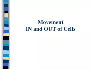 Movement IN and OUT of Cells