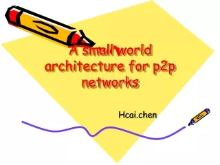A small world architecture for p2p networks
