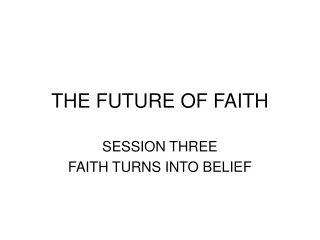 THE FUTURE OF FAITH