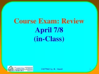 Course Exam: Review April 7/8  (in-Class)