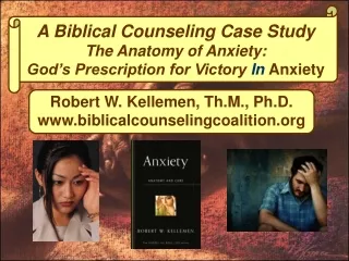 A Biblical Counseling Case Study The Anatomy of Anxiety: