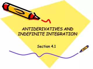 ANTIDERIVATIVES AND INDEFINITE INTEGRATION