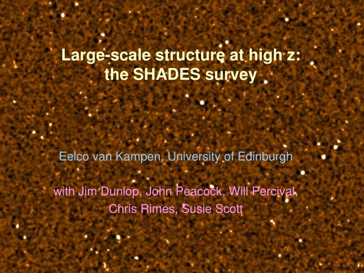 large scale structure at high z the shades survey