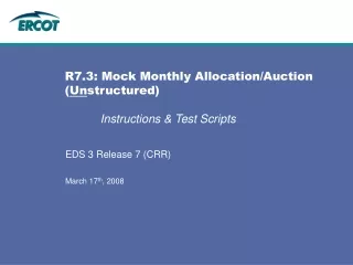 R7.3: Mock Monthly Allocation/Auction ( Un structured)  Instructions &amp; Test Scripts