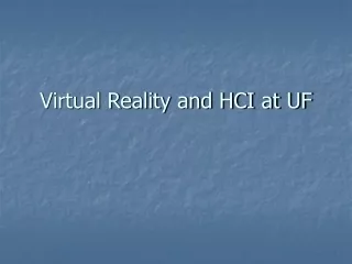 Virtual Reality and HCI at UF