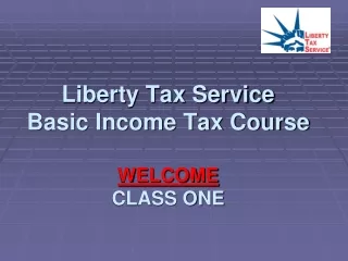 Liberty Tax Service Basic Income Tax Course WELCOME CLASS ONE