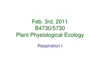 Feb. 3rd, 2011 B4730/5730 Plant Physiological Ecology
