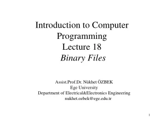 Introduction to  Computer Programming Lecture  18  Binary  Files