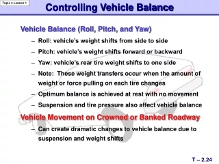 Vehicle Balance (Roll, Pitch, and Yaw) Roll: vehicle’s weight shifts from side to side