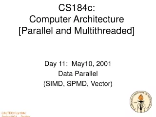CS184c: Computer Architecture [Parallel and Multithreaded]