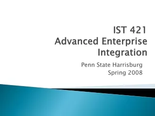 IST 421 Advanced Enterprise Integration
