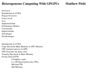 Heterogeneous Computing With GPGPUs        Matthew Piehl  Overview  Introduction to CUDA