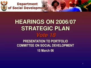 HEARINGS ON 2006/07  STRATEGIC PLAN Vote 18