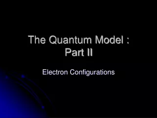 The Quantum Model :  Part II