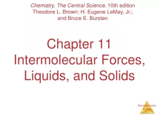 Chapter 11 Intermolecular Forces, Liquids, and Solids