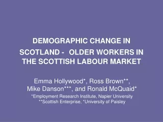 DEMOGRAPHIC CHANGE IN SCOTLAND -  OLDER WORKERS IN THE SCOTTISH LABOUR MARKET