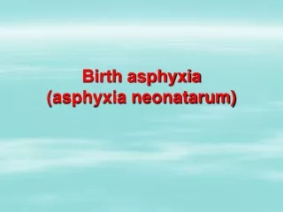 Birth asphyxia  (asphyxia neonatarum)