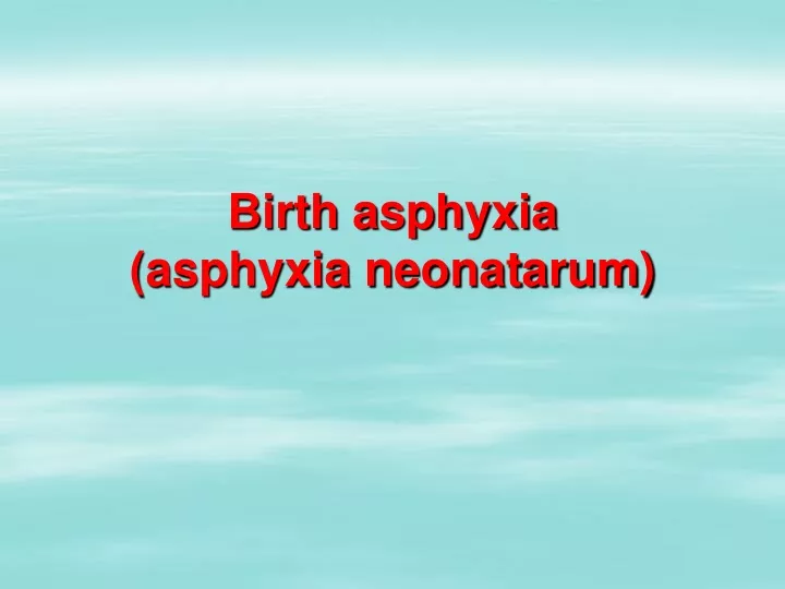 birth asphyxia asphyxia neonatarum