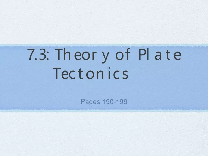 7 3 theory of plate tectonics