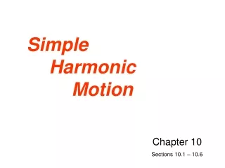 Simple 	Harmonic 			Motion