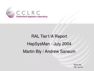 RAL Tier1/A Report HepSysMan - July 2004 Martin Bly / Andrew Sansum