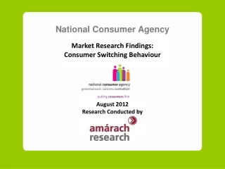 National Consumer Agency Market Research Findings: Consumer Switching Behaviour August  20 12