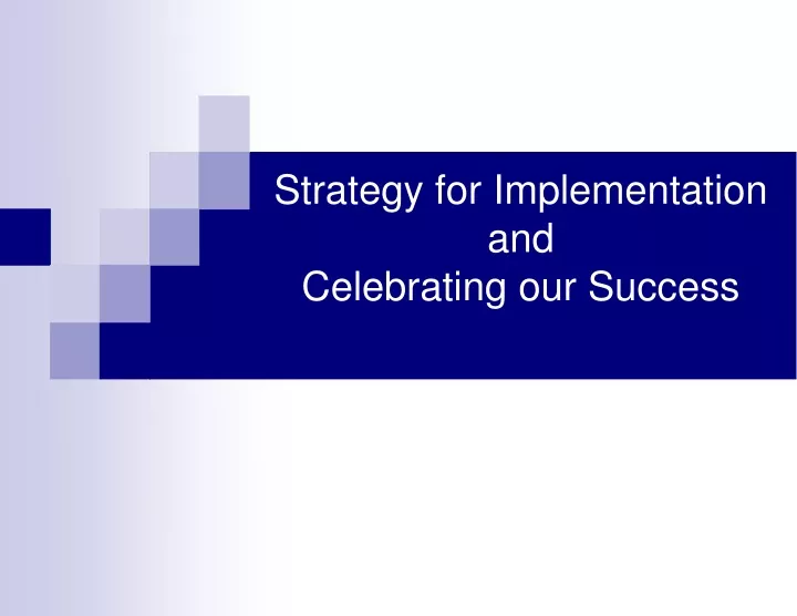 strategy for implementation and celebrating our success