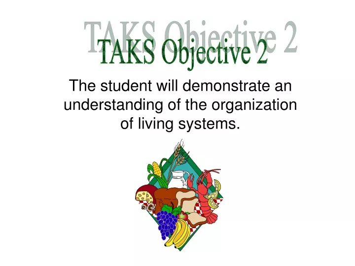 the student will demonstrate an understanding of the organization of living systems