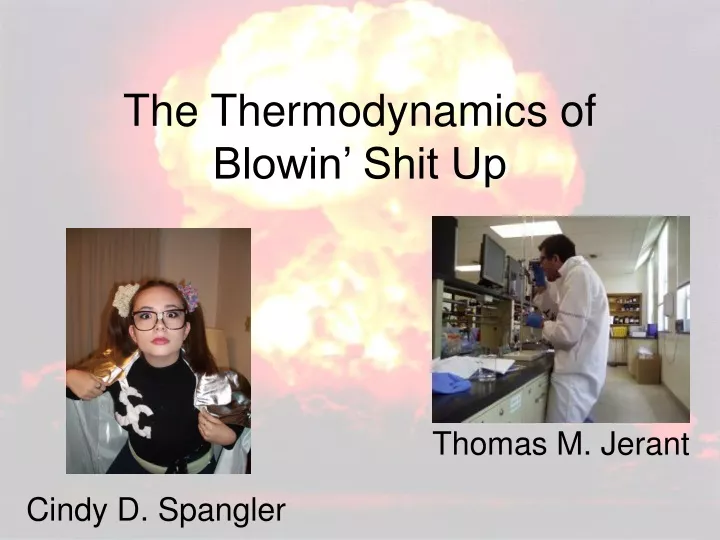 the thermodynamics of blowin shit up