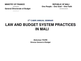 5 TH  CABRI ANNUAL SEMINAR LAW AND BUDGET SYSTEM PRACTICES IN MALI Abdoulaye TOURE