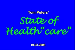 Tom Peters’ State of Health“care” 10.23.2005