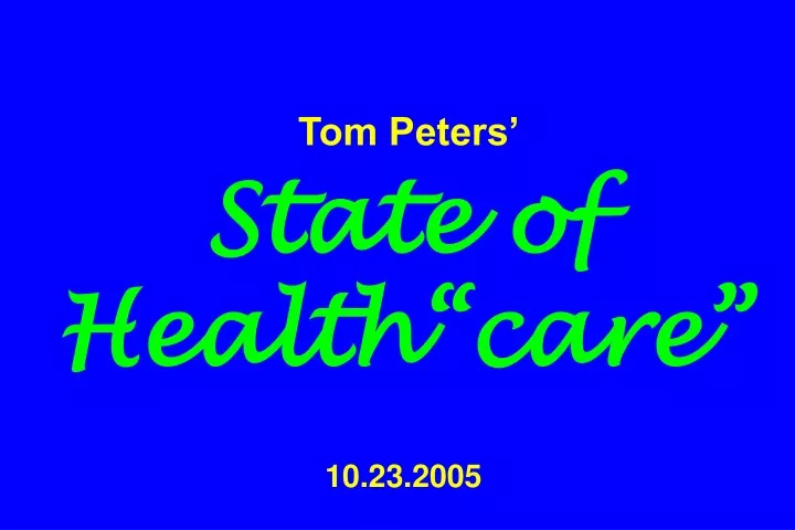 tom peters state of health care 10 23 2005