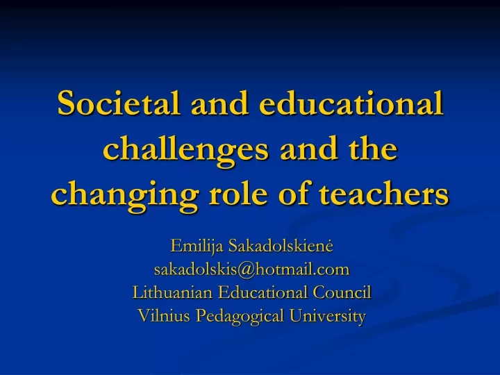 societal and educational challenges and the changing role of teachers