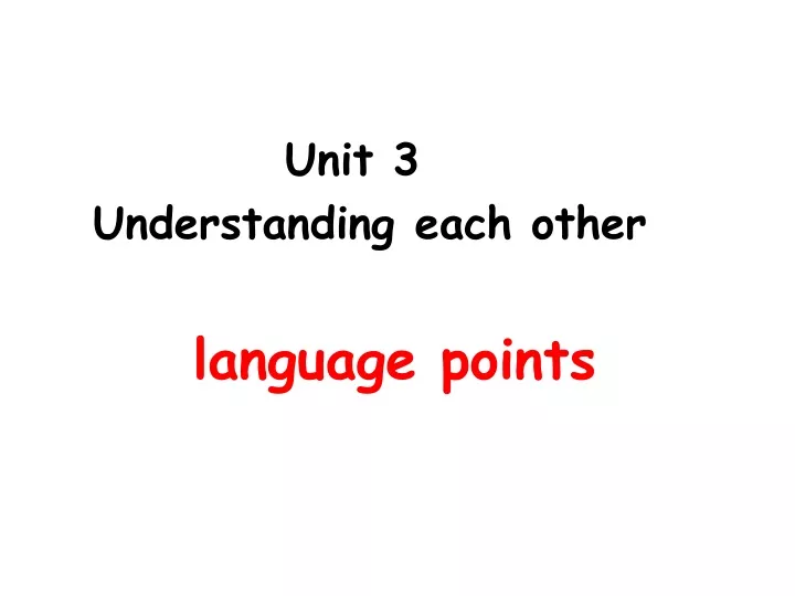 unit 3 understanding each other language points