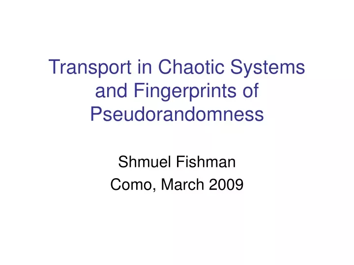 transport in chaotic systems and fingerprints of pseudorandomness
