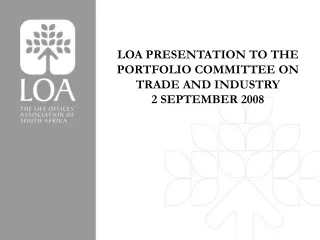 LOA PRESENTATION TO THE PORTFOLIO COMMITTEE ON TRADE AND INDUSTRY  2 SEPTEMBER 2008