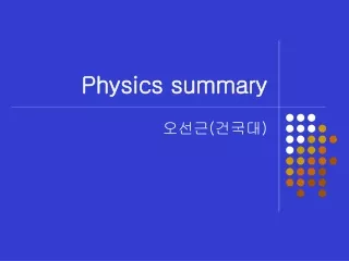 Physics summary
