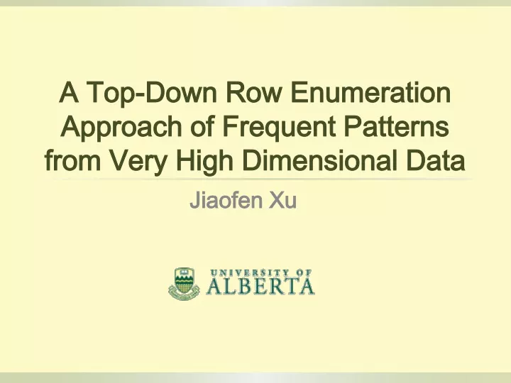 a top down row enumeration approach of frequent patterns from very high dimensional data