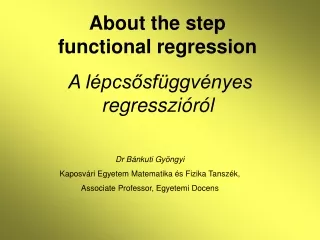 About the step functional regression A lépcsősfüggvényes regresszióról