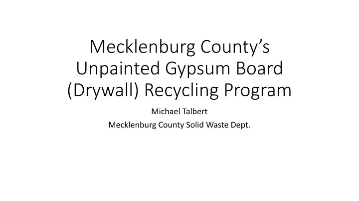 mecklenburg county s unpainted gypsum board drywall recycling program