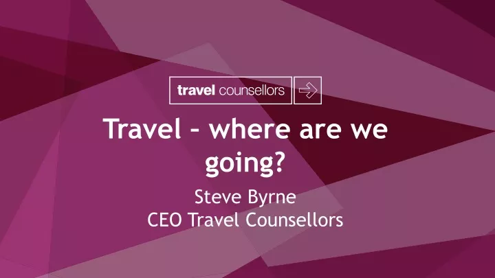 travel where are we going steve byrne ceo travel