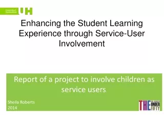 Report of a project to involve children as service users . Sheila Roberts 2014